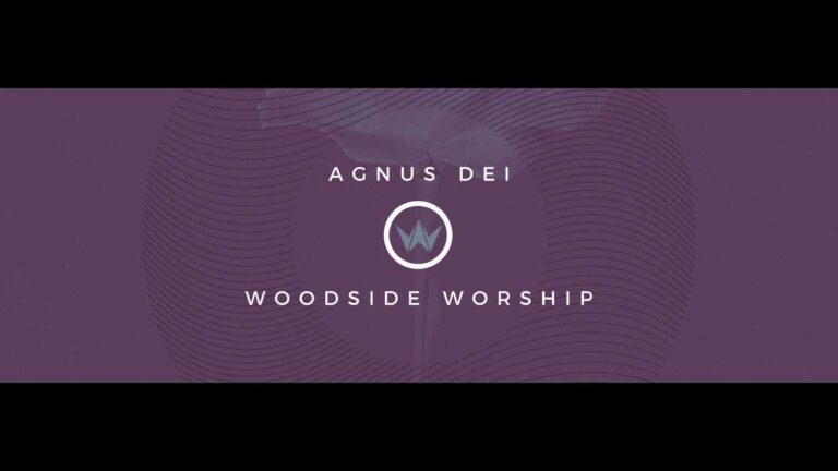 Agnus-Dei-Lamb-Of-God-Official-Audio-Woodside-Worship