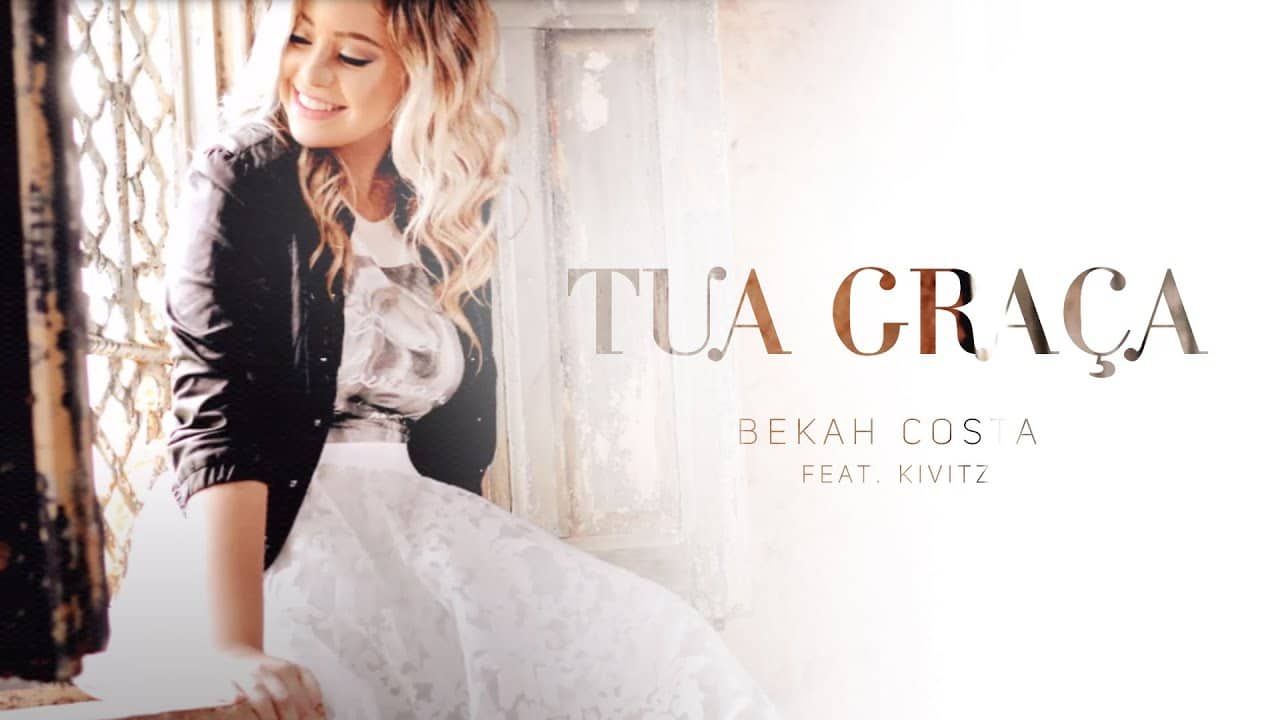 TUA-GRACA-Bekah-Costa.-feat-Kivitz-Lyric-Video